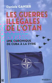 Les guerres illégales de l'OTAN : Une chronique de Cuba à la Syrie - Une chronique de Cuba à la Syrie