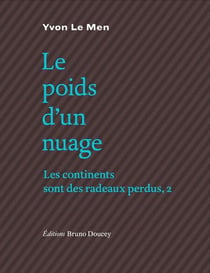 Le poids d'un nuage - Les continents sont des radeaux perdus, 2