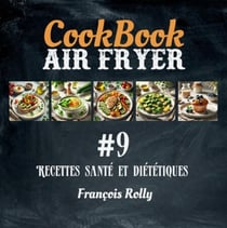 CookBook - Air Fryer - Recettes santé et diététiques - #9 - CookBooks, #9