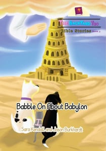 Babble On About Babylon - The BackYard Trio Bible Stories, #3