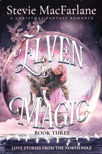 Elven Magic - Love Stories from the North Pole, #3