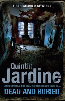 Dead and Buried (Bob Skinner series, Book 16) - A gritty Edinburgh mystery full of murder and intrigue