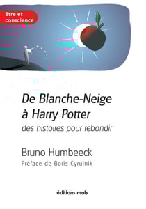 De Blanche-Neige à Harry Potter, des histoires pour rebondir - La résilience en questions
