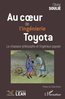 Au coeur de l'ingénierie Toyota - Le chasseur-philosophe et l'ingénieur-paysan