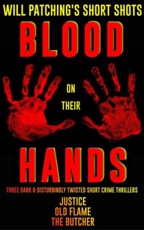 Short Shots: Blood On Their Hands - Will Patching's Short shots, #1