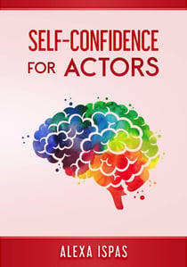 Self-Confidence for Actors - Psychology for Actors Series