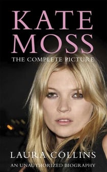 Kate Moss - The Complete Picture