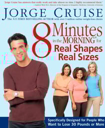 8 Minutes in the Morning for Real Shapes, Real Sizes - Specifically Designed for People Who Want to Lose 30 Pounds or More