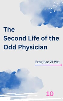 The Second Life of the Odd Physician - The Second Life of the Odd Physician, #10