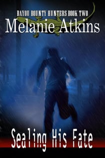 Sealing His Fate - Bayou Bounty Hunters, #2