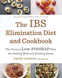 The IBS Elimination Diet and Cookbook - The Proven Low-FODMAP Plan for Eating Well and Feeling Great