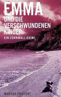 Emma und die verschwundenen Kinder - Ein Cornwall-Krimi (Band 1 der packenden Krimi-Reihe um die britische Kommissarin)