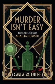 Murder Isn't Easy - The Forensics of Agatha Christie