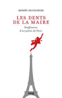 Les dents de la maire - Souffrances d'un piéton de Paris