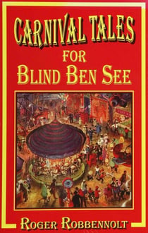 Carnival Tales for Blind Ben See - Parables from the Heart Land, #4