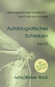 Lebensgeschichten schreiben? - Vom Ende zum Anfang! - Schreibratgeber Libelle - Autobiografisches Schreiben