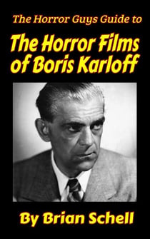 The Horror Guys Guide to the Horror Films of Boris Karloff - HorrorGuys.com Guides, #9
