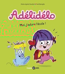 Adélidélo, Tome 06 - Moi, j'adore l'école !
