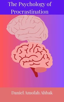 The Psyschology of Procrastination