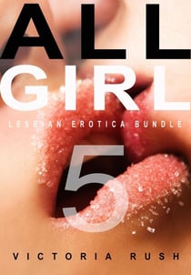 All Girl 5: Lesbian Erotica Bundle - Forbidden Rainbow: Lesbian Erotica & Sapphic Romance Collections, #17