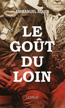Le goût du loin - La saga Mégantic