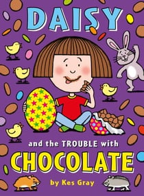 Daisy and the Trouble with Chocolate - A funny story for 5-7 year olds from the bestselling author of OI FROG