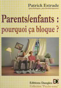 Parents, enfants - Pourquoi ça bloque ?