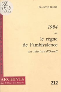 1984 ou le règne de l'ambivalence - Une relecture d'Orwell