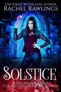 Solstice Shorts - The Maurin Kincaide Series