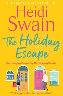 The Holiday Escape - Escape on the best holiday ever with Sunday Times bestseller Heidi Swain