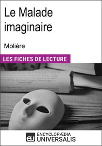 Le Malade imaginaire de Molière - "Les Fiches de Lecture d'Universalis"