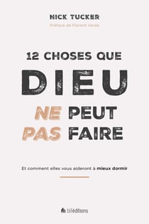 12 choses que Dieu ne peut pas faire - Et comment elles vous aideront à mieux dormir