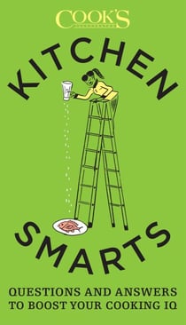 Kitchen Smarts - Questions and Answers to Boost Your Cooking IQ