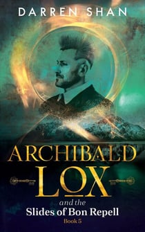 Archibald Lox and the Slides of Bon Repell - Archibald Lox, #5
