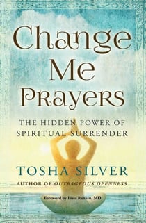 Change Me Prayers - The Hidden Power of Spiritual Surrender