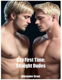 Gay First Time: Straight Dudes - First Time Guys