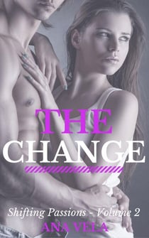 The Change (Shifting Passions - Volume 2) - Shifting Passions, #2