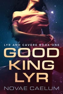 Good King Lyr - Lyr and Cavere, #1