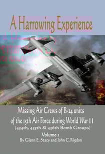 A Harrowing Experience: Missing Air Crews of B-24 units of the 15th Air Force during World War II - World War II Unit Histories, #2