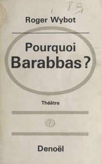 Pourquoi Barabbas ? - Suivi de Antigone