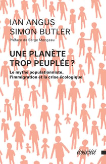 Une planète trop peuplée? - Le mythe populationniste, l'immigration et la crise écologique