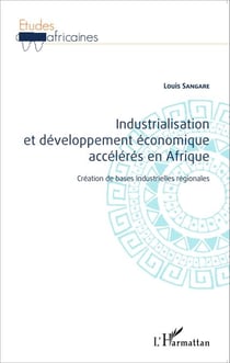 Industrialisation et développement économique accélérés en Afrique - Création de bases industrielles régionales