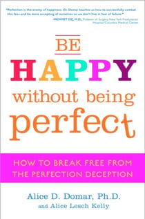 Be Happy Without Being Perfect - How to Break Free from the Perfection Deception