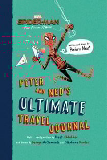 SpiderMan: Far From Home: Peter and Ned's Ultimate Travel Journal