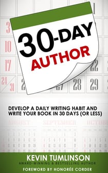 30-Day Author: Develop A Daily Writing Habit and Write Your Book In 30 Days (Or Less) - Wordslinger, #1