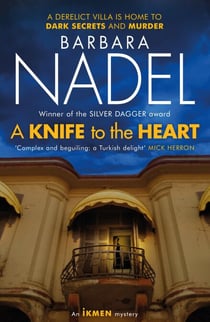 A Knife to the Heart (Ikmen Mystery 21) - Inspiration for THE TURKISH DETECTIVE, BBC Two's sensational new TV series