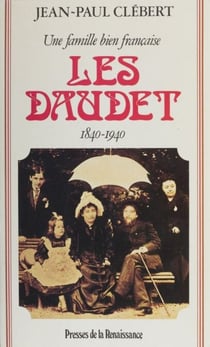 Les Daudet - Une famille bien française (1840-1940)