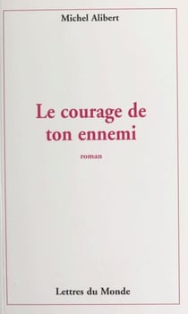 Le courage de ton ennemi - Roman