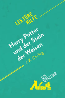 Harry Potter und der Stein der Weisen von J K. Rowling (Lektürehilfe) - Detaillierte Zusammenfassung, Personenanalyse und Interpretation