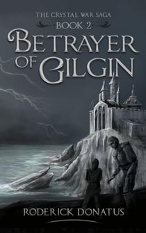 Betrayer of Gilgin - The Crystal War Saga, #2